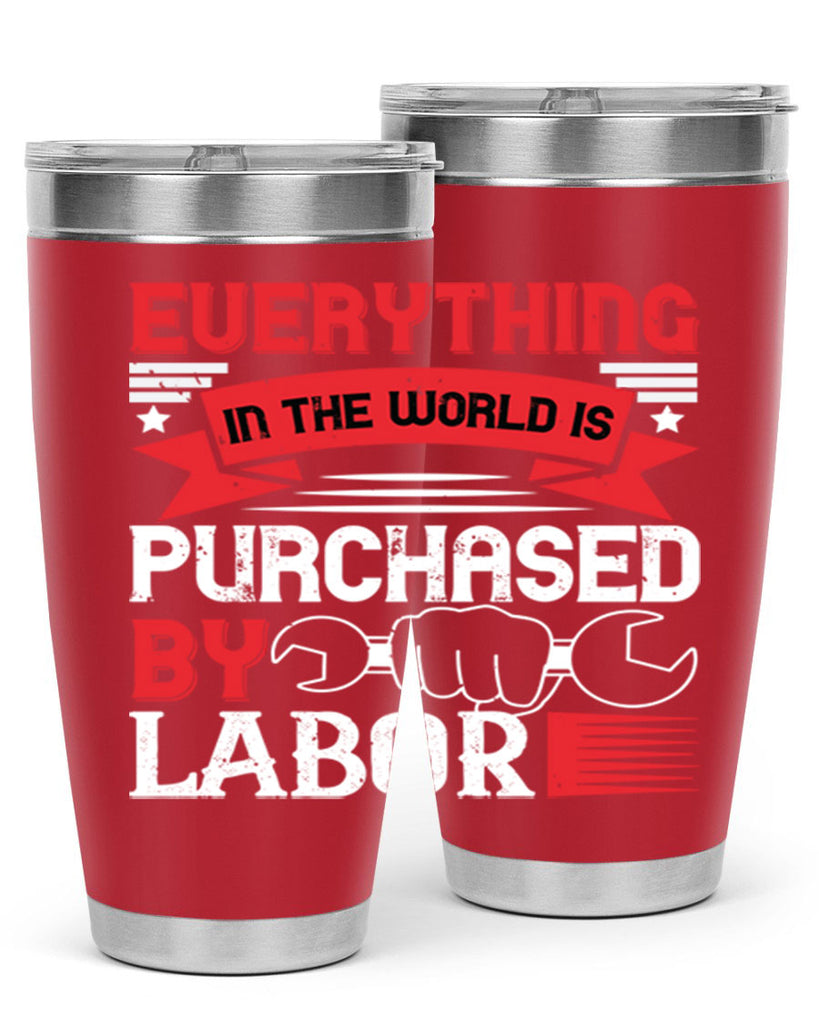 everything in the world is purchased by labor 50#- labor day- Tumbler