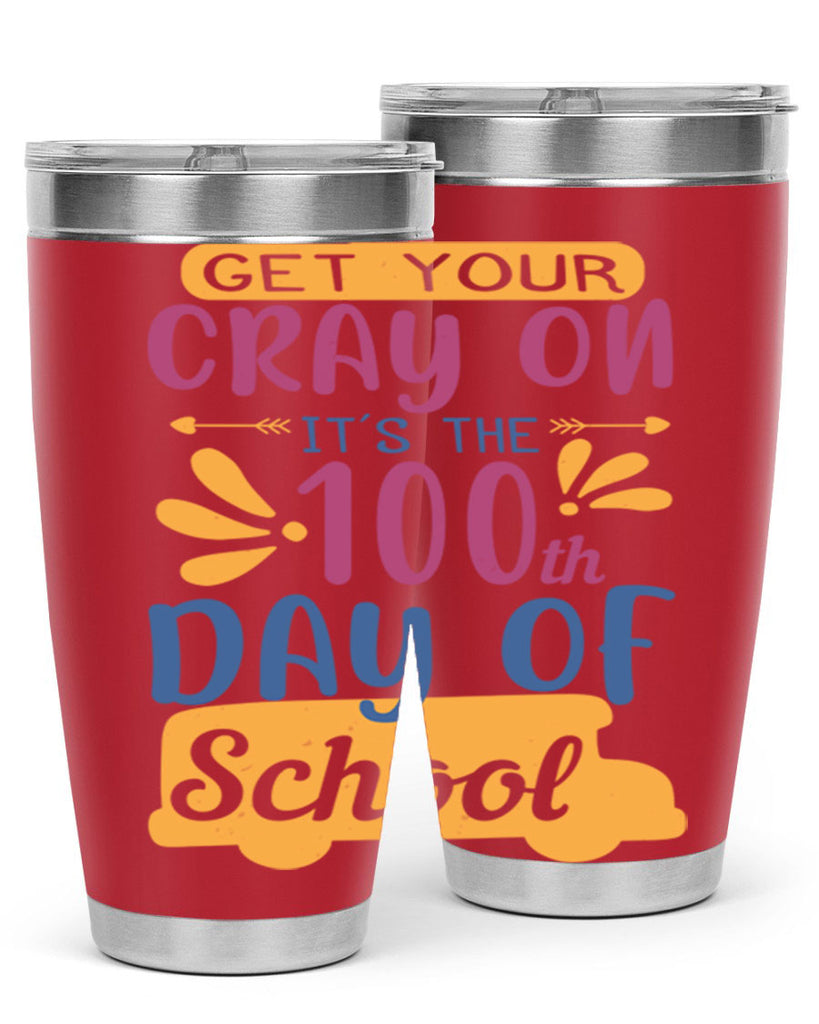 get your cray on it’s the th day of school 2#- 100 days of school- Tumbler