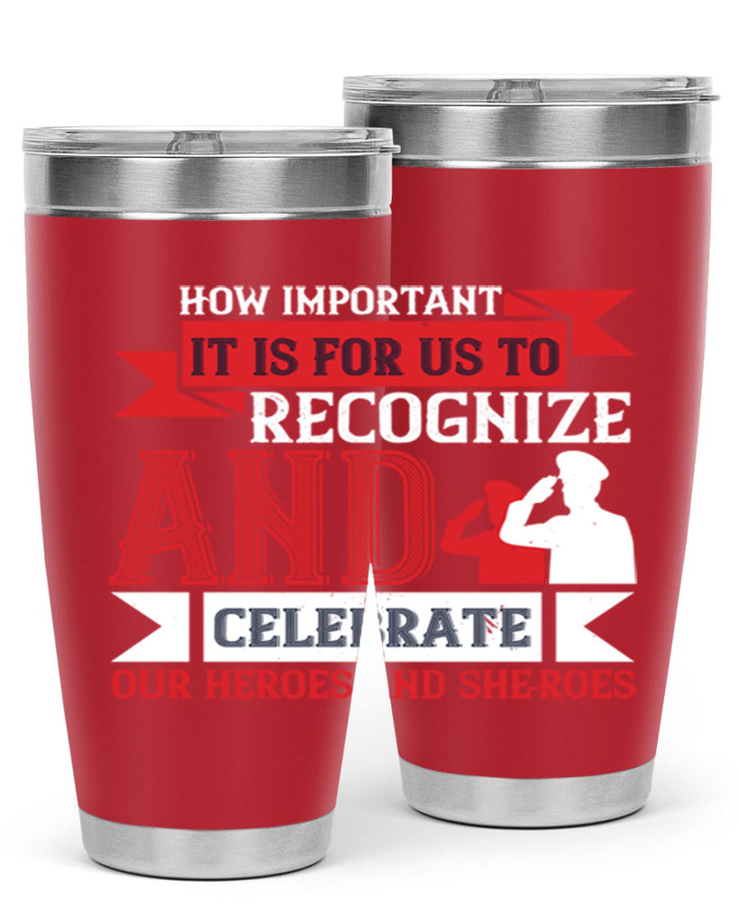 how important it is for us to recognize and celebrate our heroes and sheroes 60#- Veterns Day- Tumbler