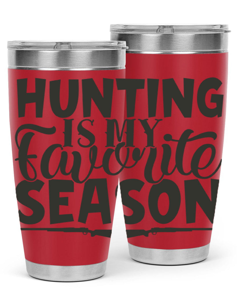hunting is my favorite season 25#- hunting- Tumbler