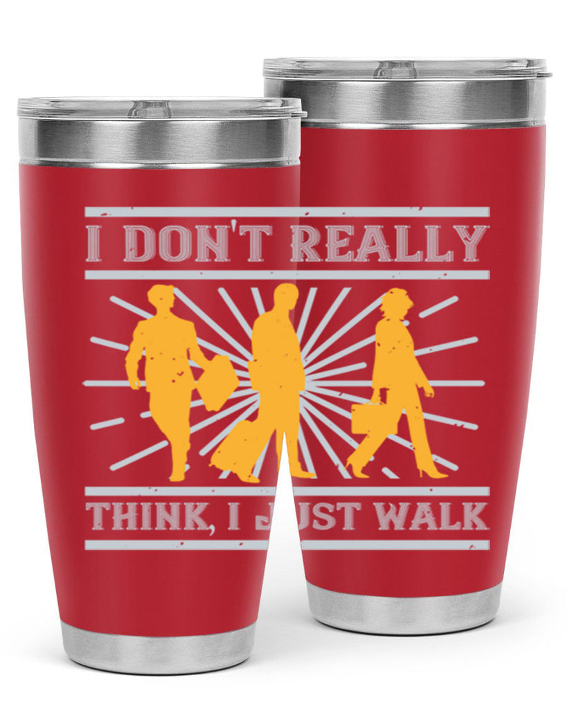 i dont really think i just walk 79#- walking- Tumbler