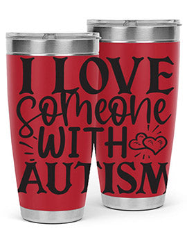 i love someone with autism Style 22#- autism- Tumbler