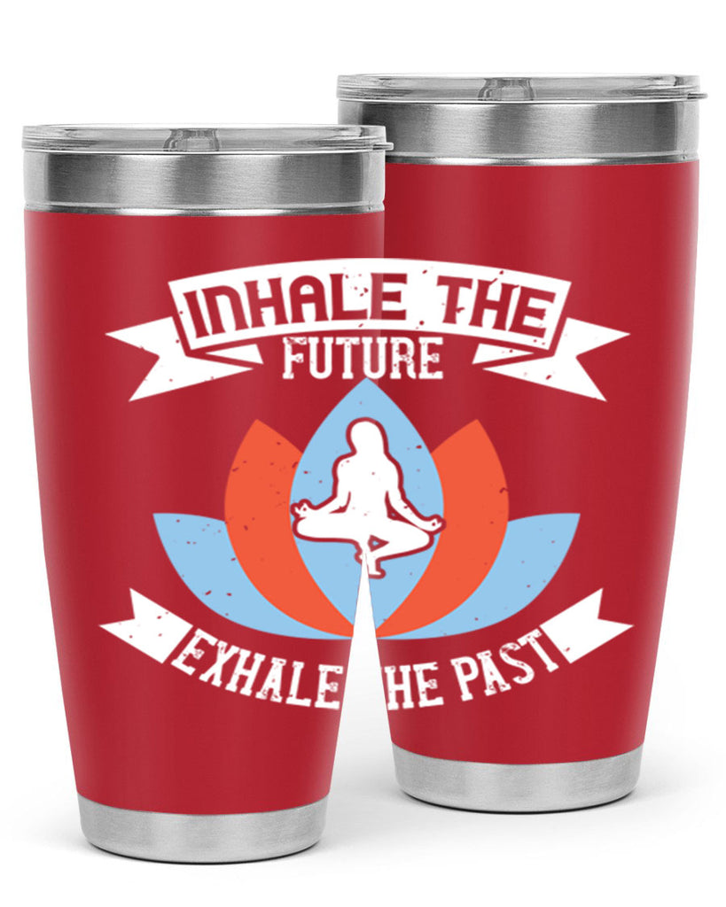 inhale the future exhale the past 84#- yoga- Tumbler