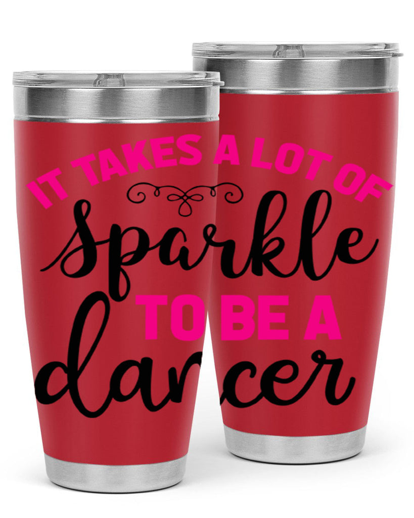 it takes a lot of sparkle to be a dancer 51#- ballet- Tumbler