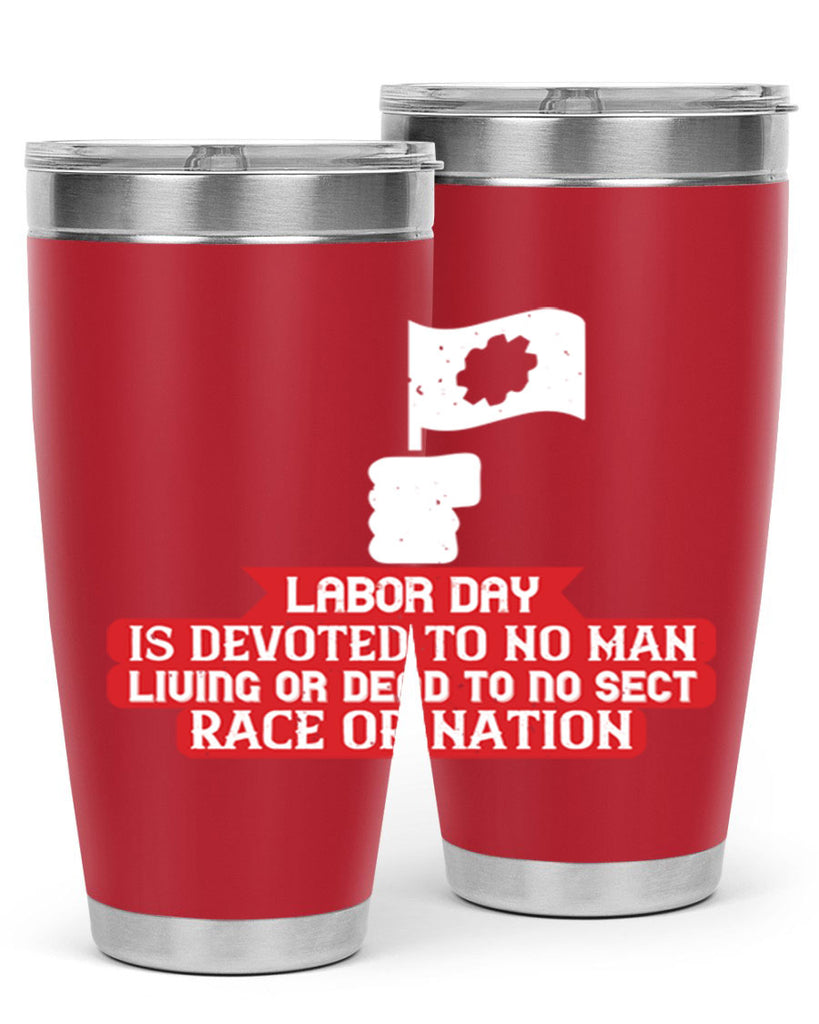 labor day is devoted to no man living or dead to no sect race or nation 33#- labor day- Tumbler