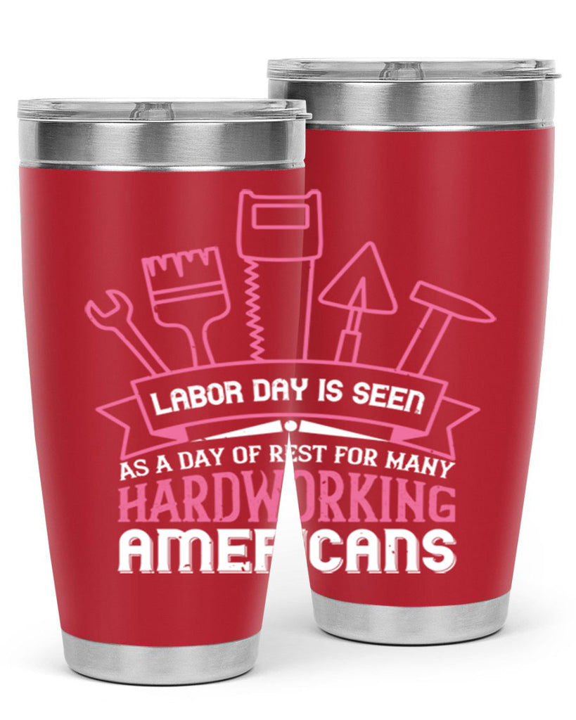 labor day is seen as a day of rest for many hardworking americans 32#- labor day- Tumbler