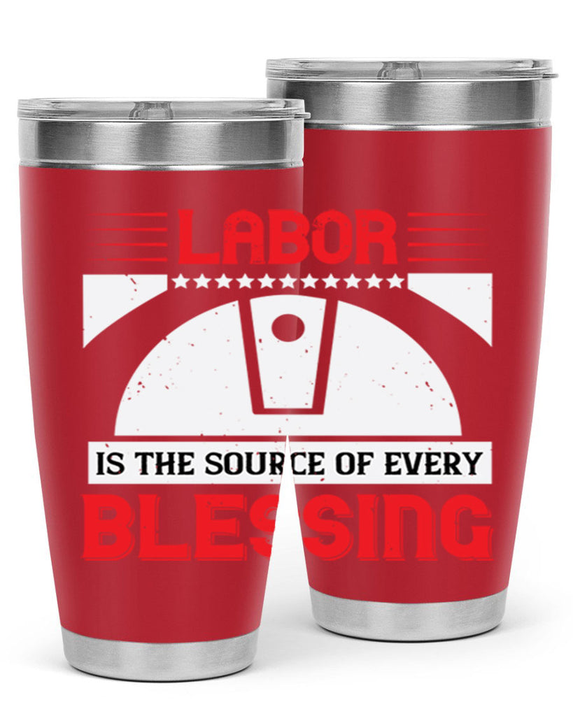labor is the source of every blessing 29#- labor day- Tumbler