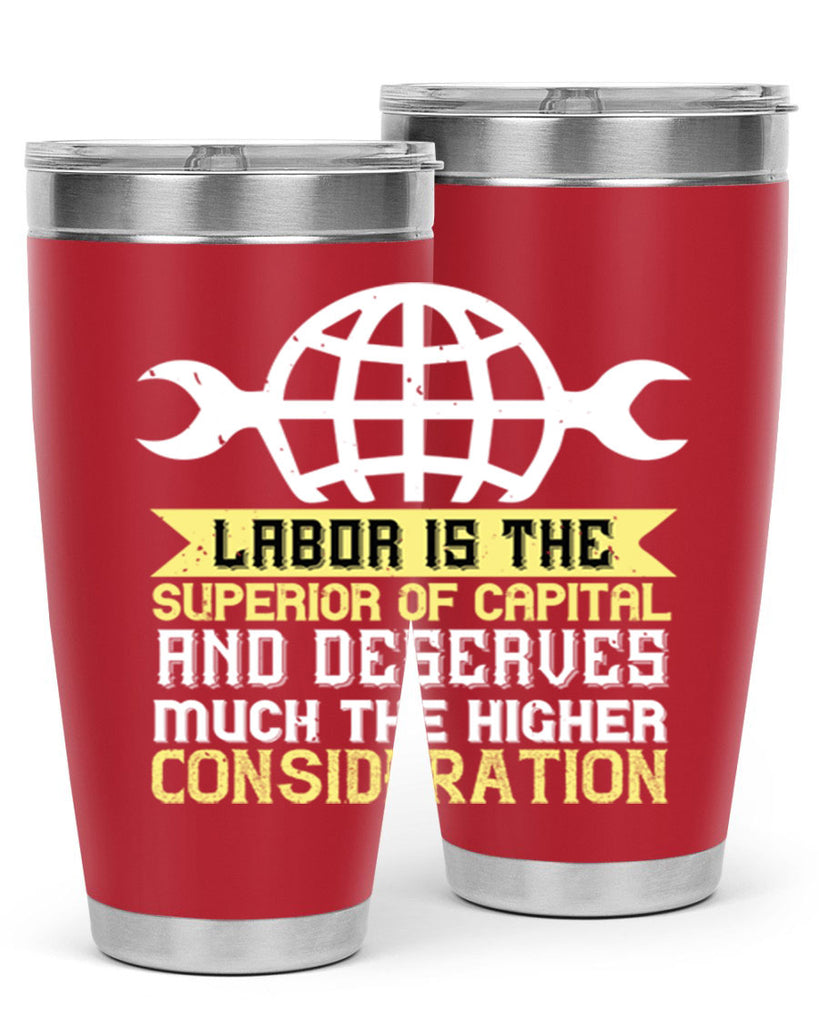 labor is the superior of capital and deserves much the higher consideration 28#- labor day- Tumbler