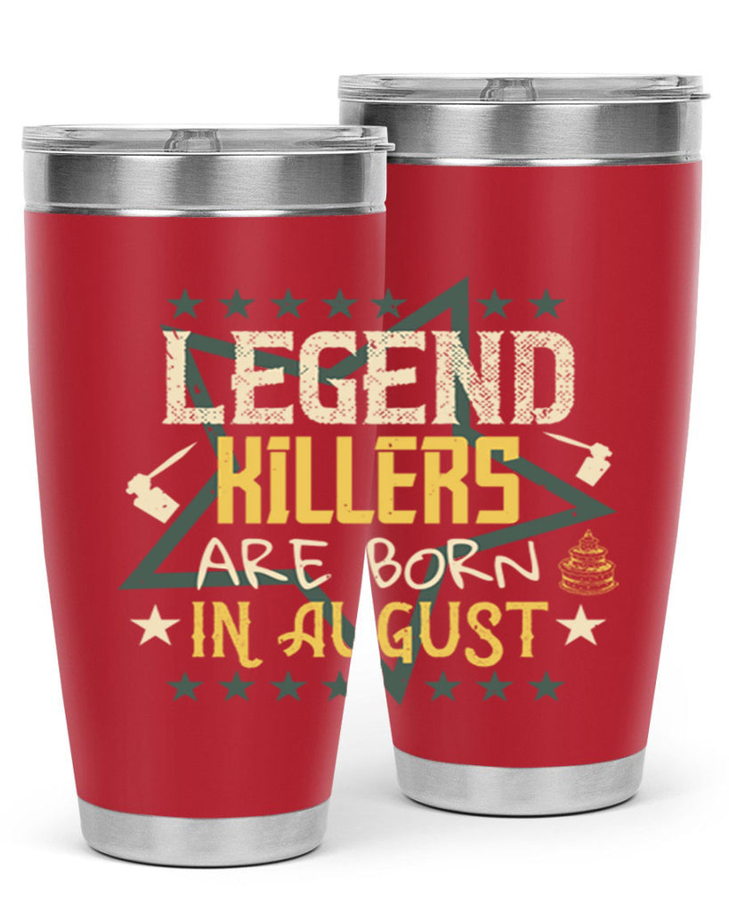 legend killers are born in august Style 64#- birthday- tumbler