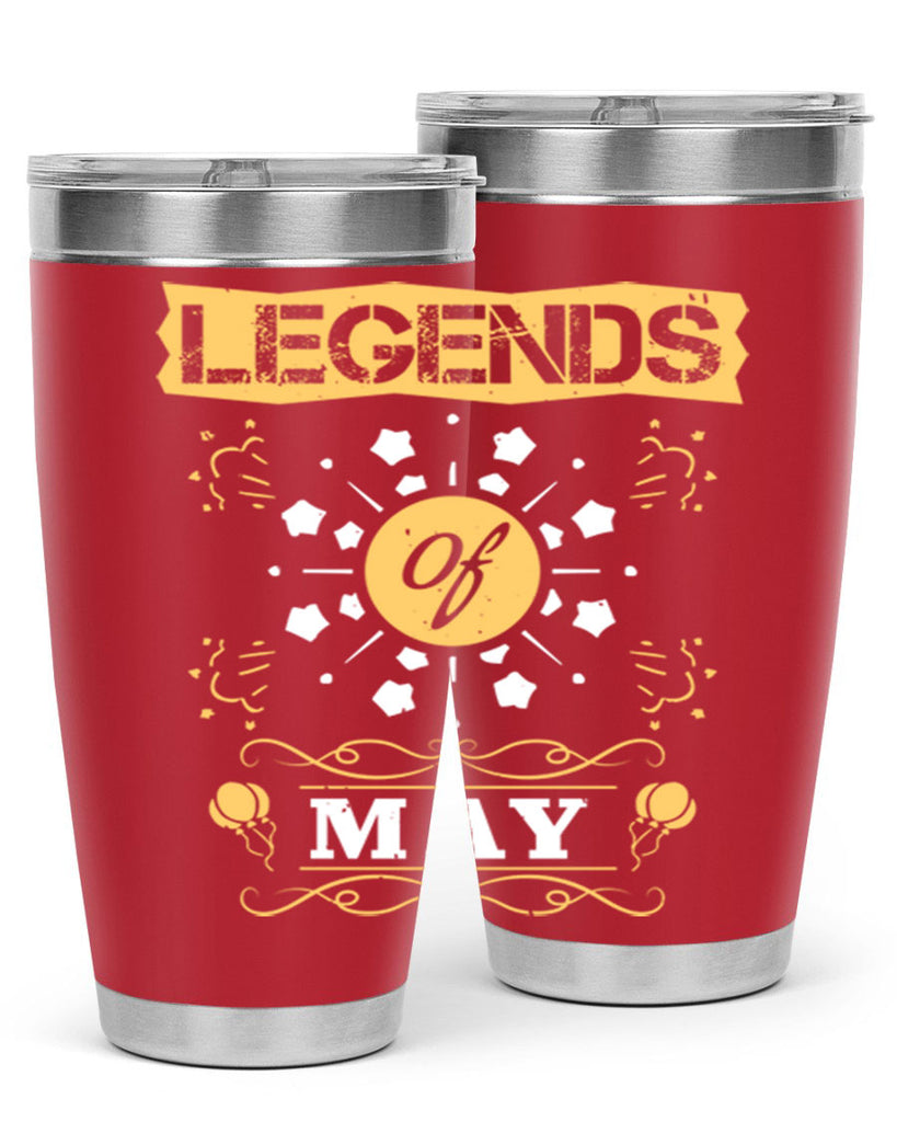 legends of may Style 52#- birthday- tumbler