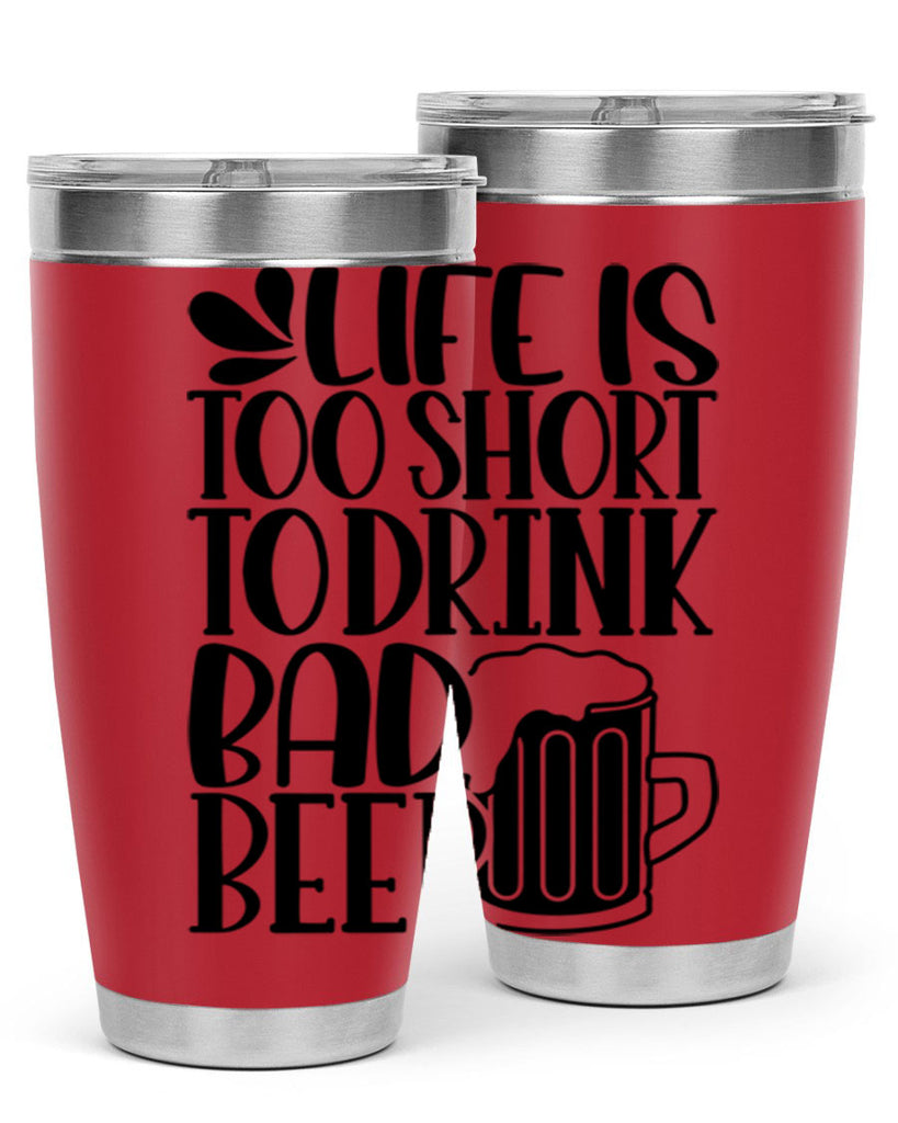 life is too short to drink 26#- beer- Tumbler