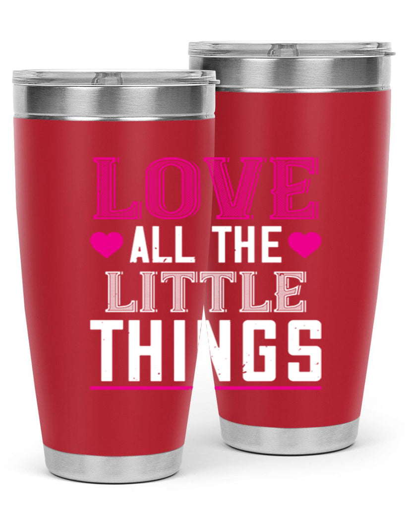 love all the little thing 46#- valentines day- Tumbler