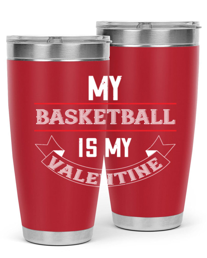 my basketball is my valentine 39#- valentines day- Tumbler