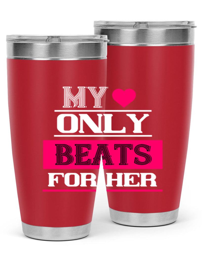 my love only beats for her 36#- valentines day- Tumbler