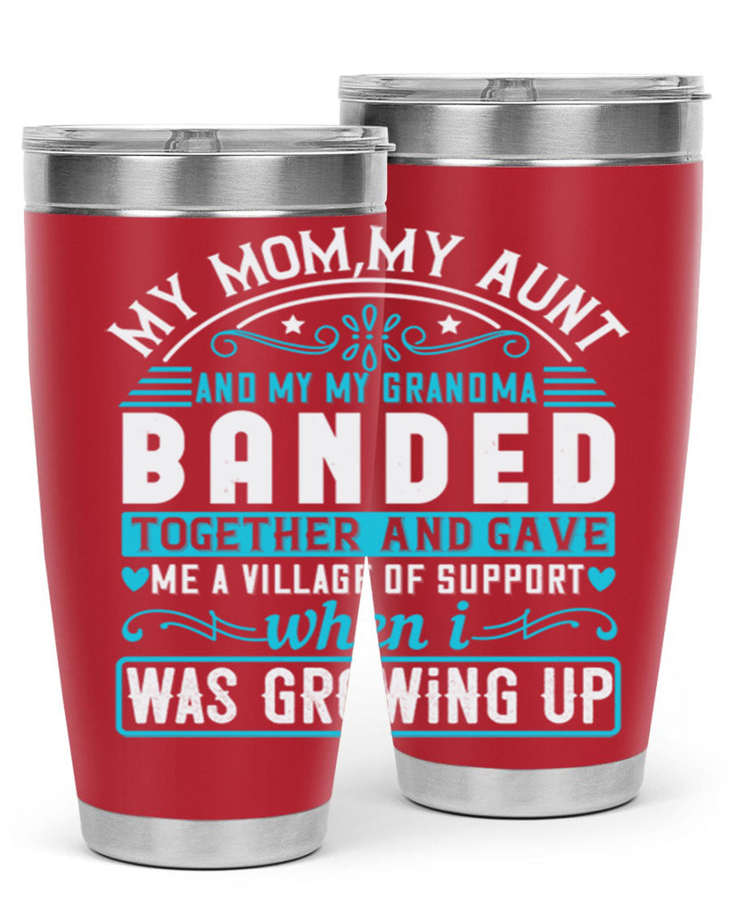 my mommy auntand my my grandma banded together and gave Style 29#- aunt- Tumbler