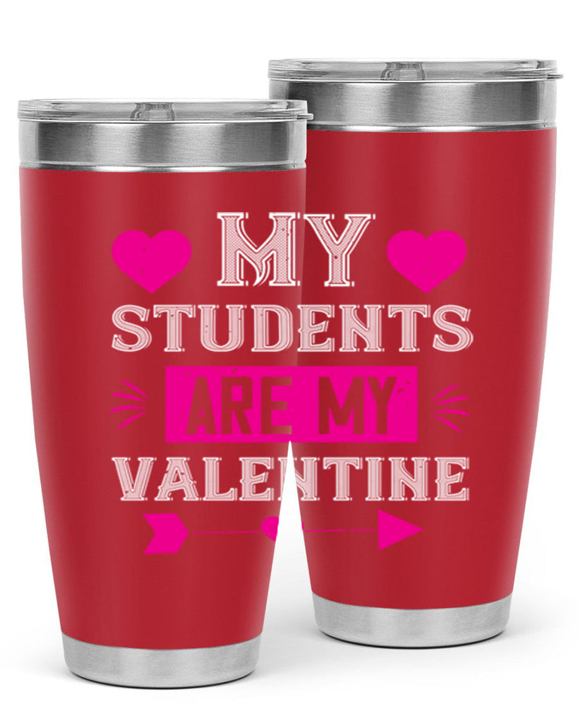 my student are my valentine 34#- valentines day- Tumbler