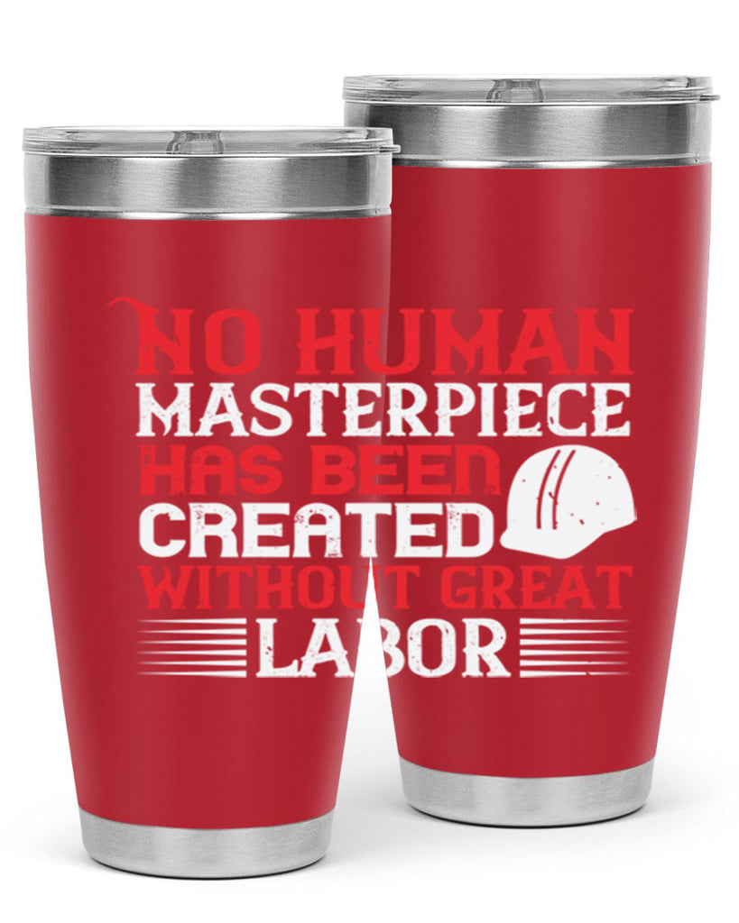 no human masterpiece has been created without great labor 24#- labor day- Tumbler