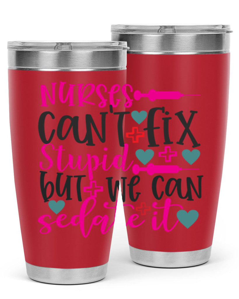 nurses cant fix stupid but we can sedate it Style Style 86#- nurse- tumbler