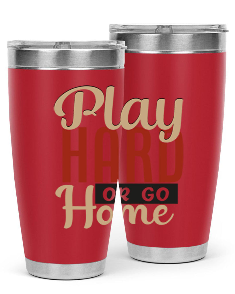 play hard or go home 2280#- softball- Tumbler