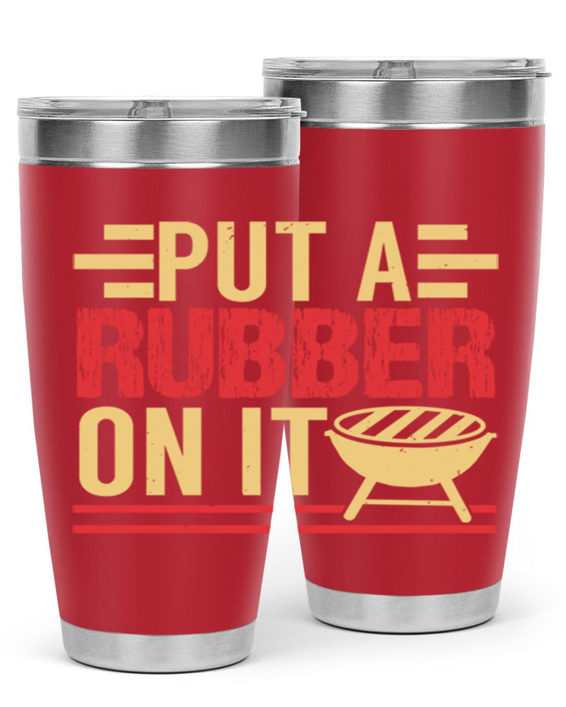 put a rubber on it 18#- bbq- Tumbler