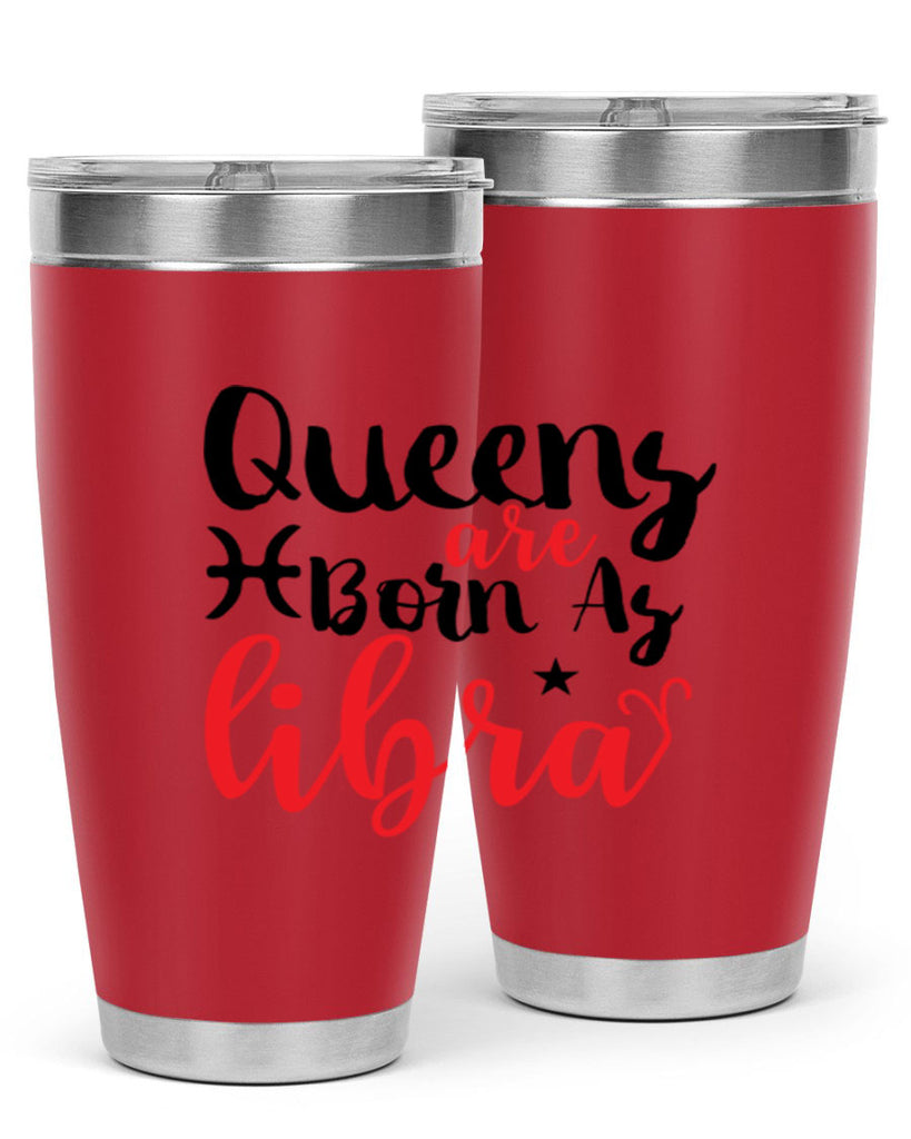 queens Are Born As Libra 387#- zodiac- Tumbler