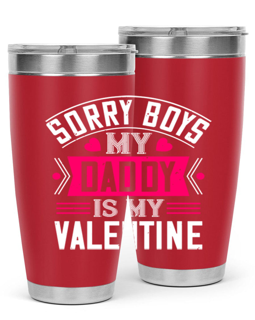 sorry boys my daddy is my valentine 10#- valentines day- Tumbler
