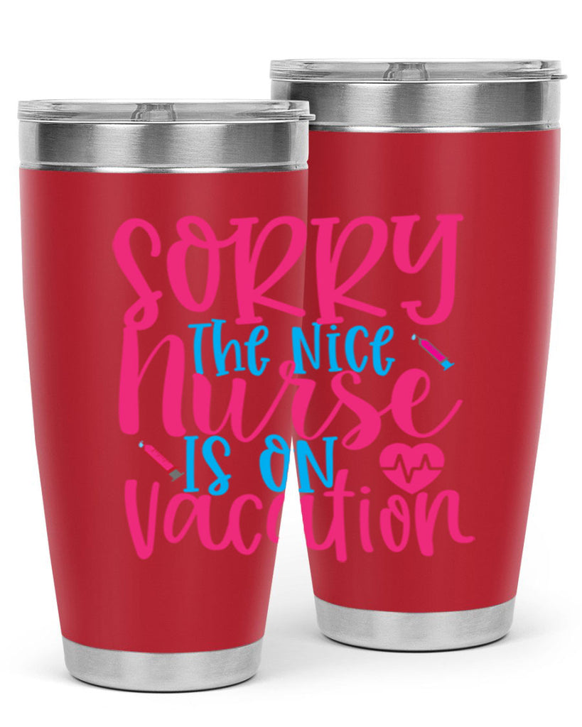 sorry the nice nurse is on vacation Style 348#- nurse- tumbler
