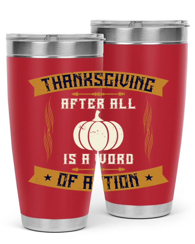 thanksgiving after all is a word of action 8#- thanksgiving- Tumbler