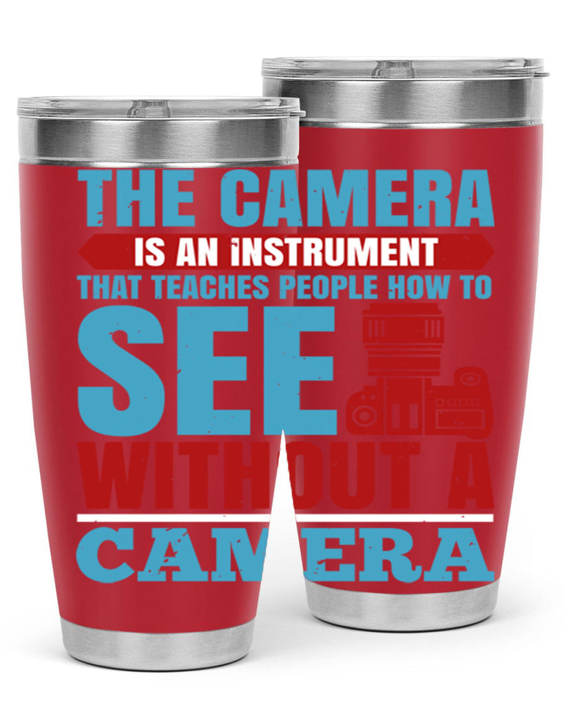 the camera is an instrument 13#- photography- Tumbler