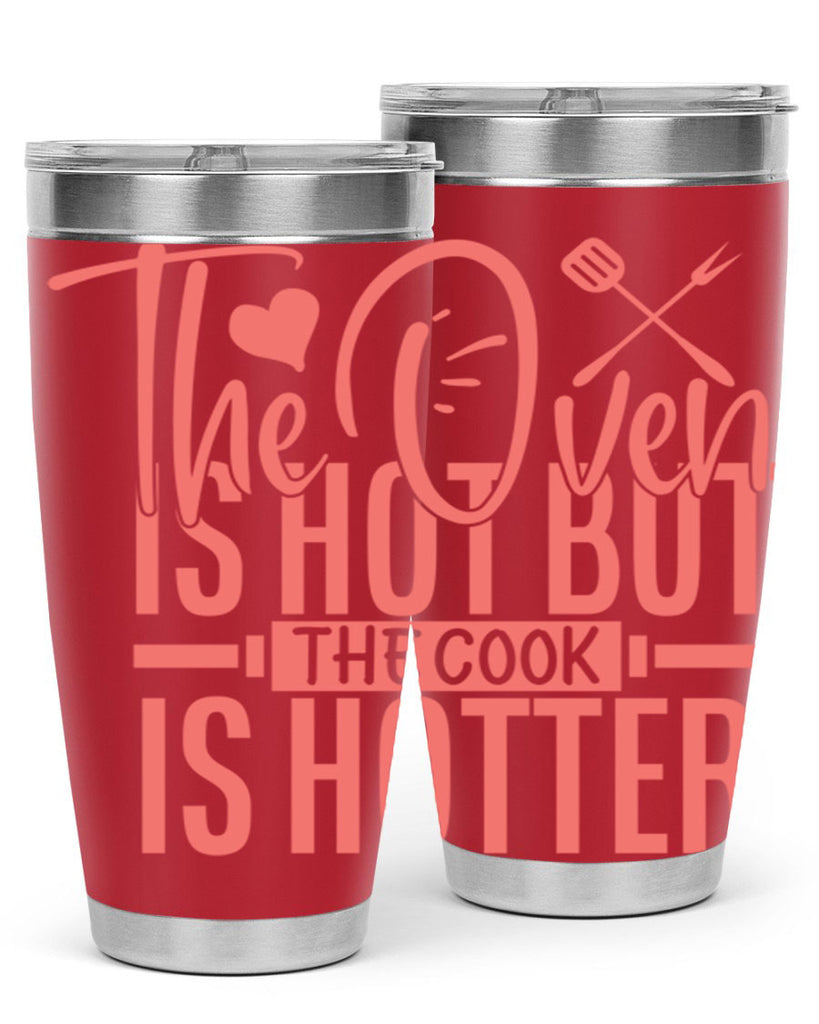the oven is hot but the cook is hotter 10#- kitchen- Tumbler