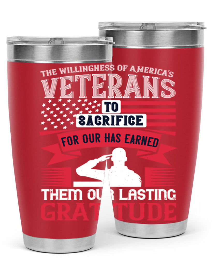 the willingness of americas veterans to sacrifice for our has earned them our lasting gratitude 22#- Veterns Day- Tumbler