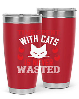 time spend with cat is never wasted Style 120#- cat- Tumbler