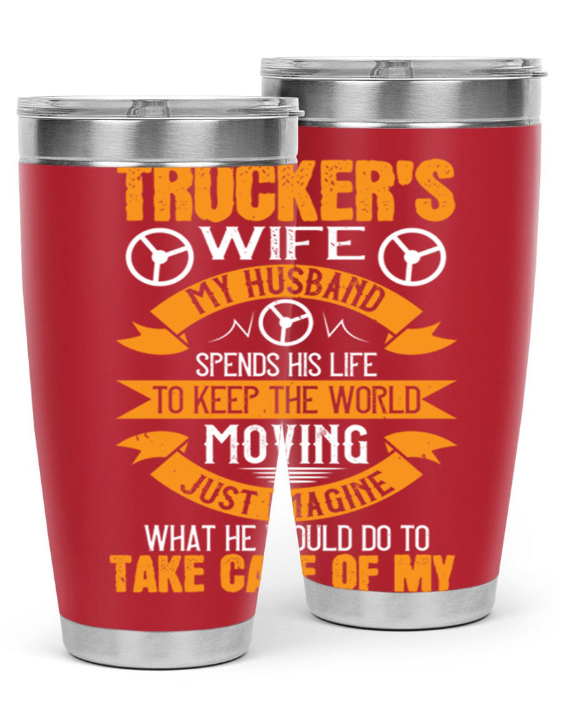 truckers wife my husband spends his life z Style 13#- truck driver- tumbler