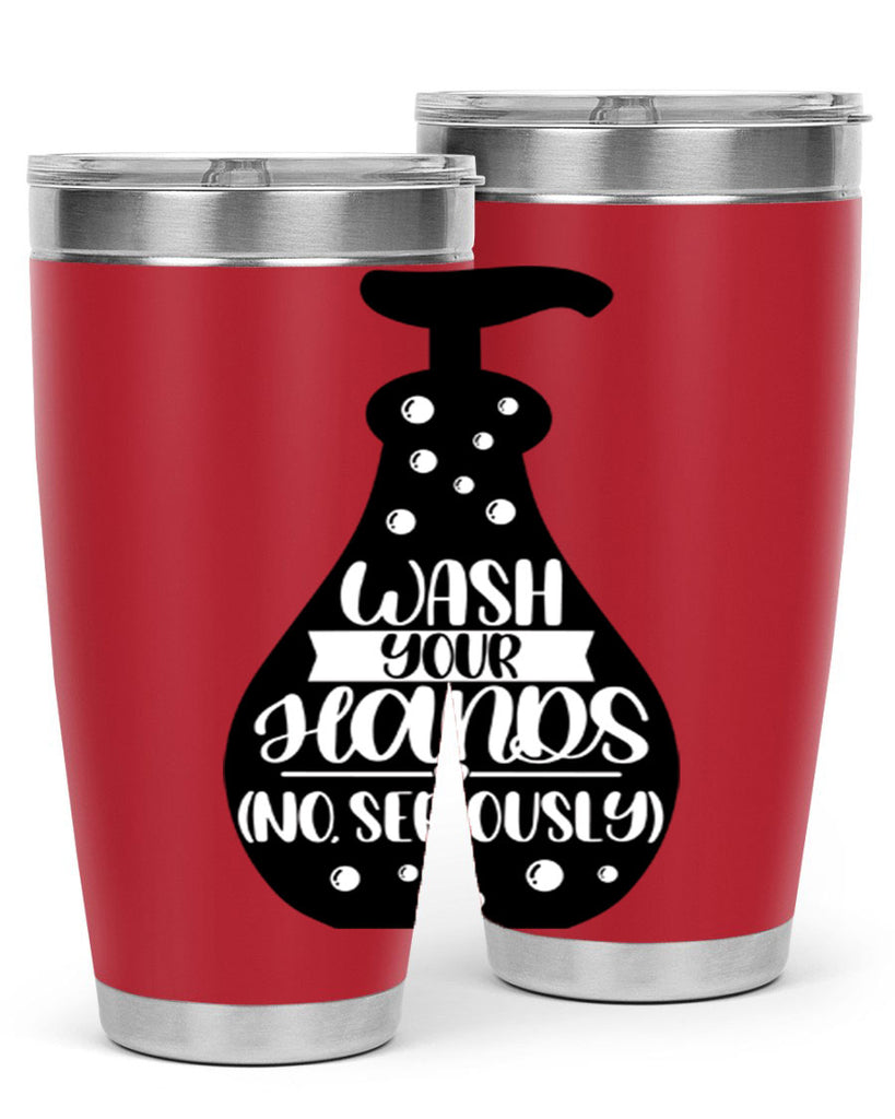 wash your hands no seriously 8#- bathroom- Tumbler