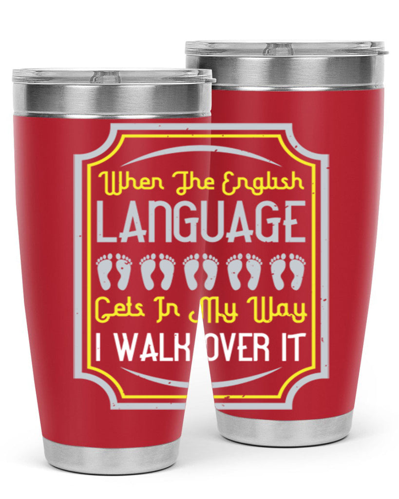 when the english language gets in my way i walk over it 9#- walking- Tumbler