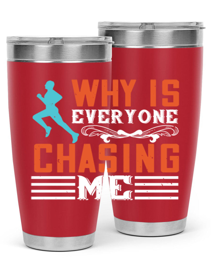 why is everyone chasing me 3#- running- Tumbler