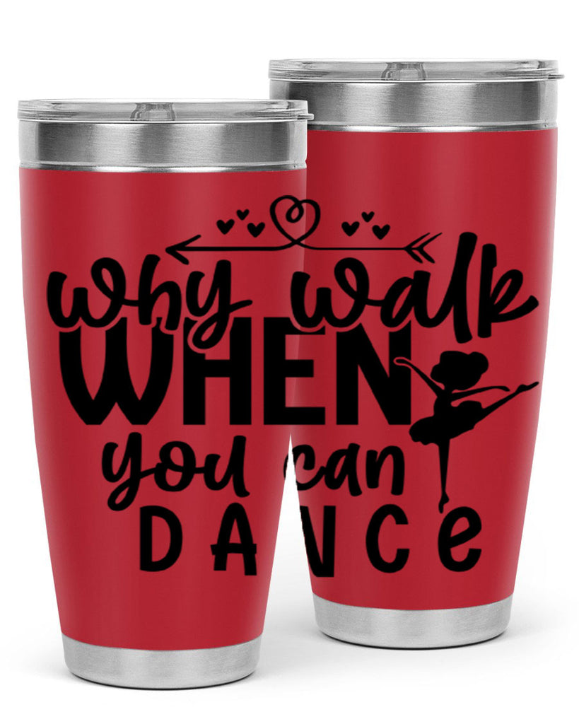 why walk when you can dance 92#- ballet- Tumbler