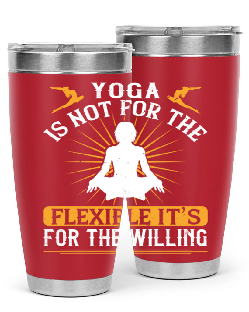 yoga is not for the flexible it’s for the willing 24#- yoga- Tumbler