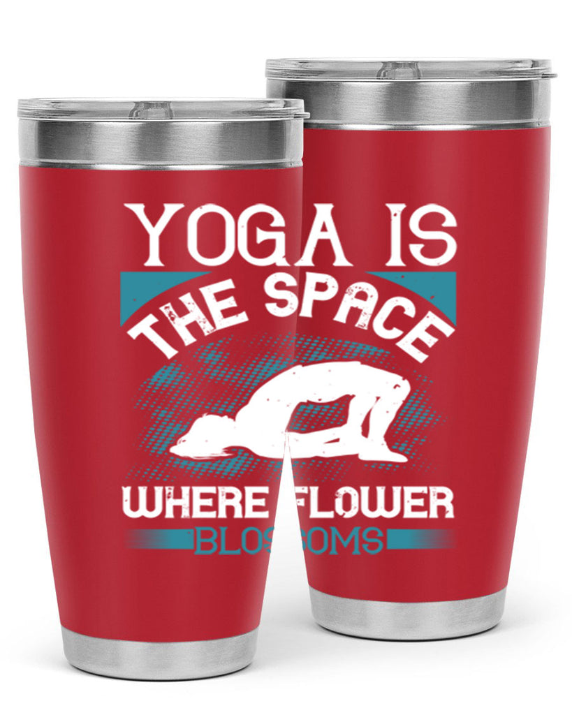 yoga is the space where flower blossoms 14#- yoga- Tumbler