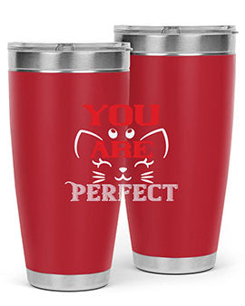 you are perfect Style 124#- cat- Tumbler
