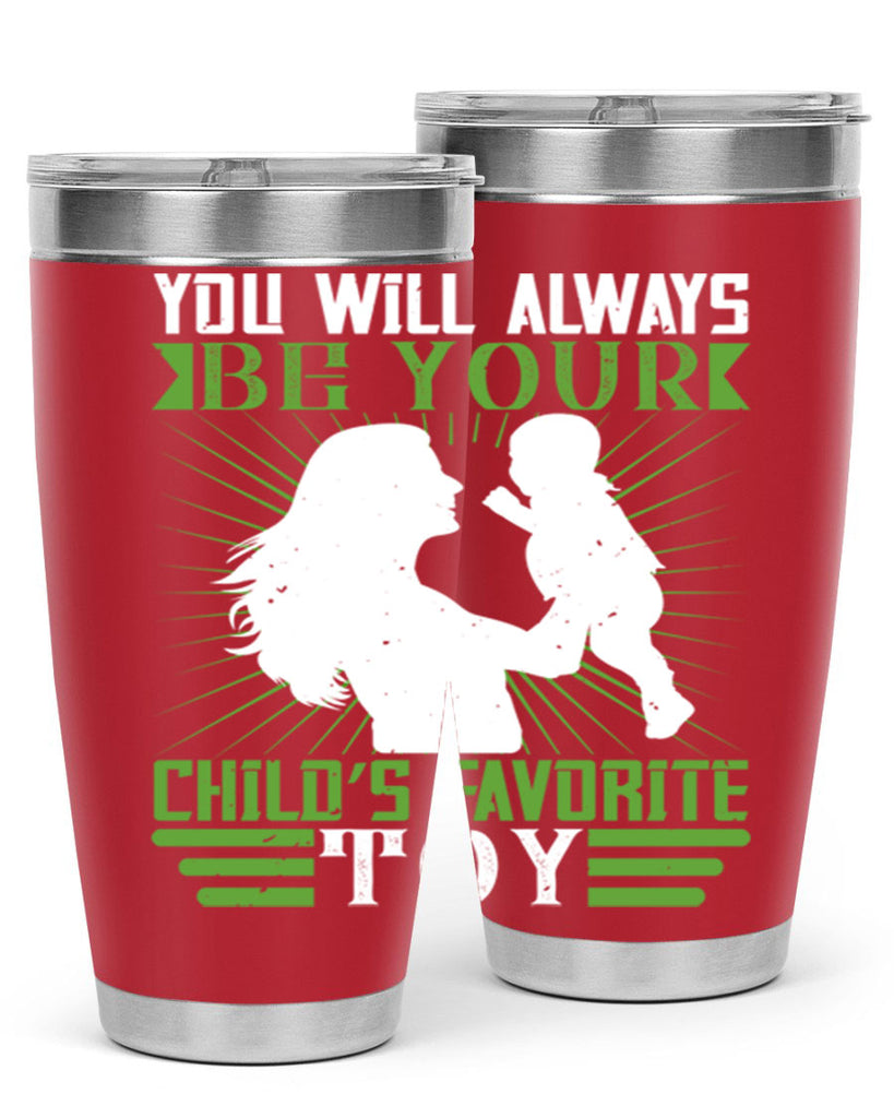 you will always be your child’s favorite toy 5#- Parents Day- Tumbler