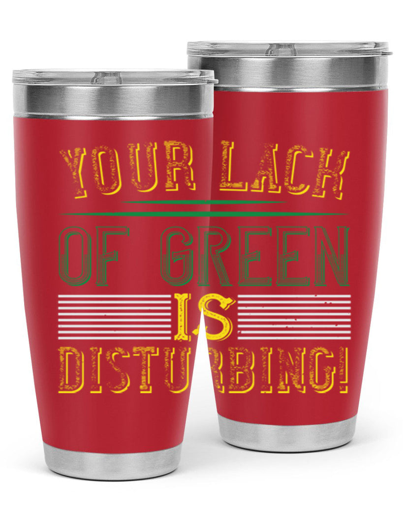 your lack of green is disturbing Style 2#- St Patricks Day- Tumbler