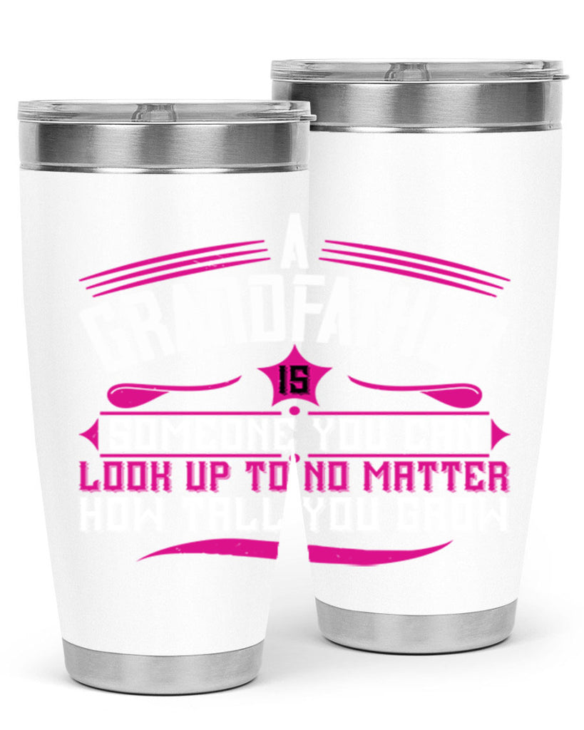 A grandfather is someone you can look up to 60#- grandpa - papa- Tumbler