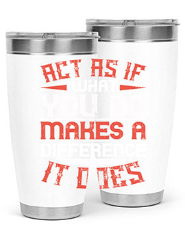 Act as if what you do makes a difference It does Style 48#- volunteer- Tumbler