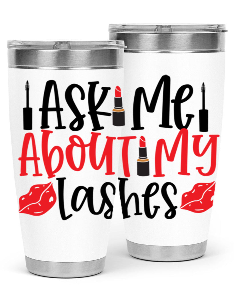 Ask Me About My Lashes Style 255#- make up- Tumbler