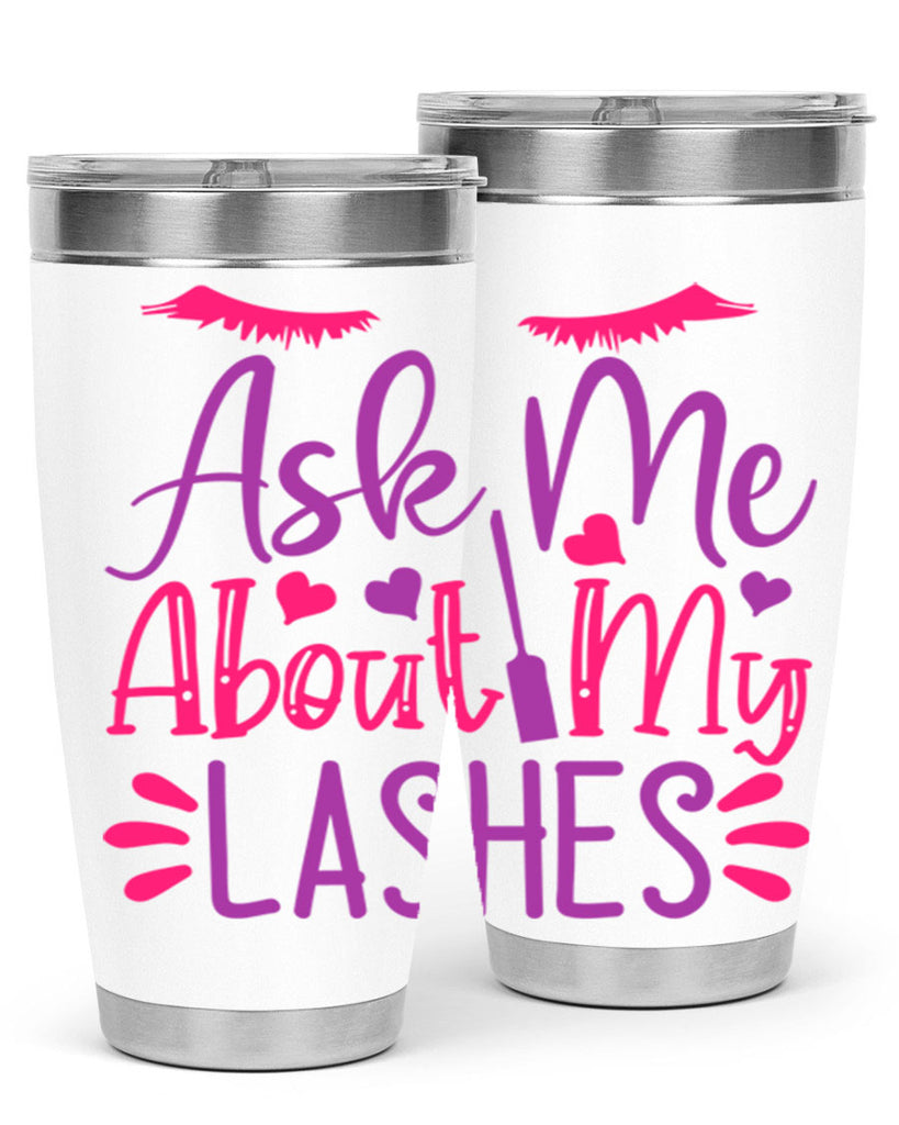 Ask Me About My Lashes Style 256#- make up- Tumbler