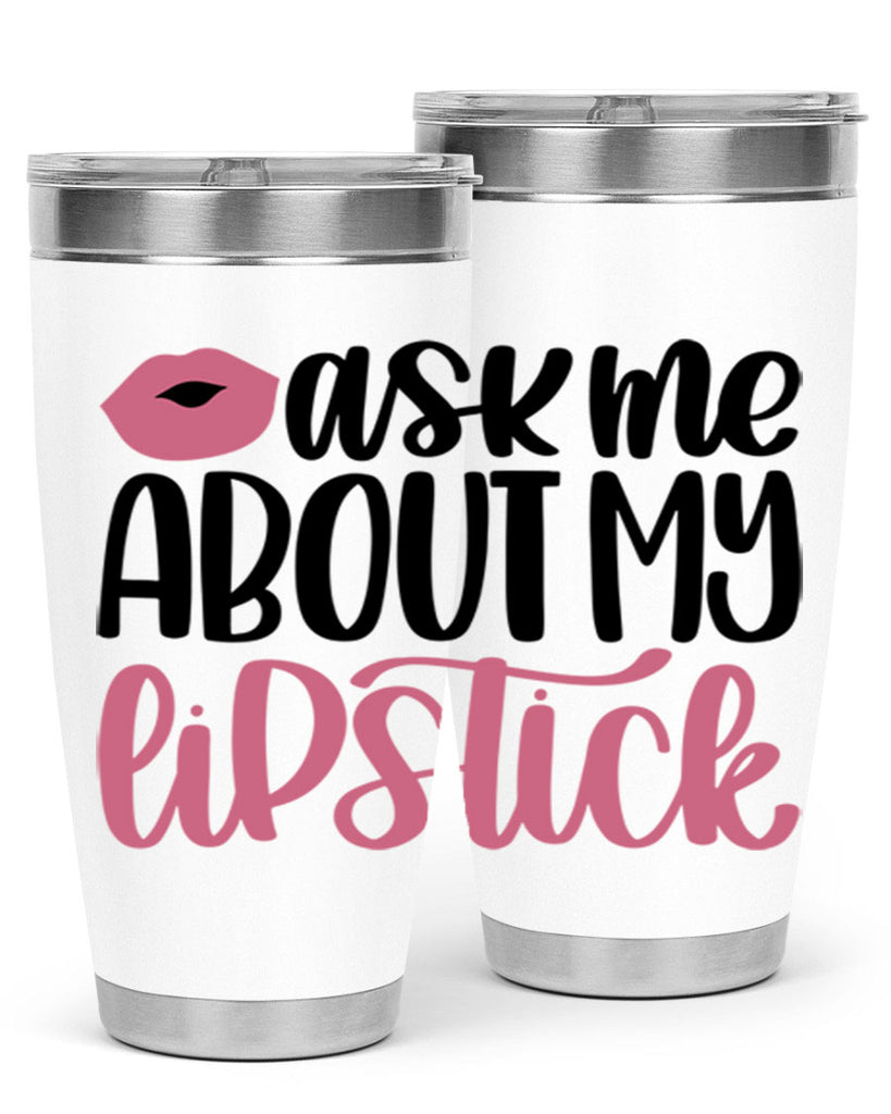 Ask Me About My Lipstick Style 142#- make up- Tumbler