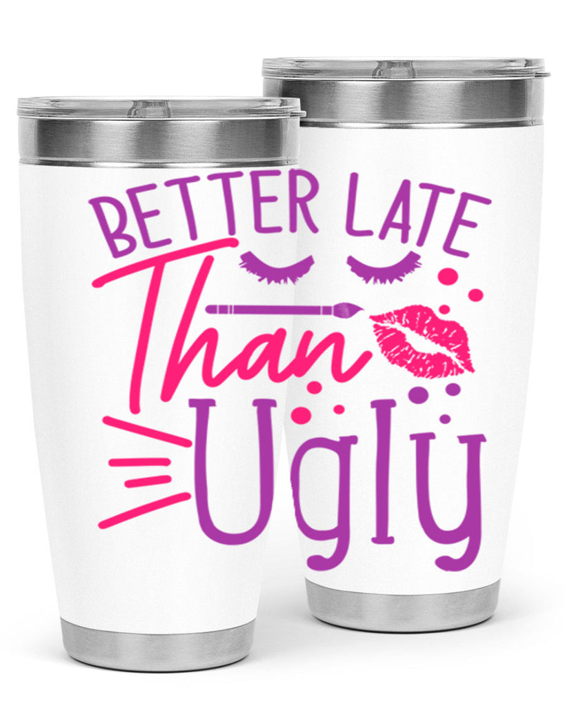Better Late Than Ugly Style 248#- make up- Tumbler