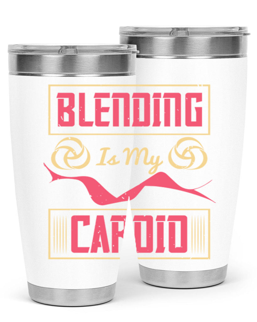 Blending is my cardio Style 167#- make up- Tumbler