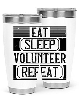 Eat Sleep Volunteer Repeat Style 15#- volunteer- Tumbler